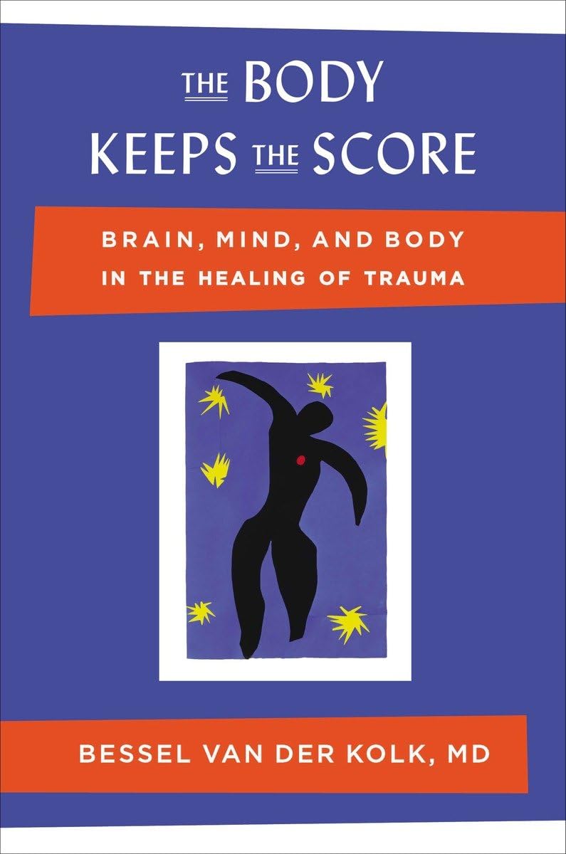 The Body Keeps the Score: Brain, Mind, and Body in the Healing of Trauma Hardcover, Sept. 25 2014 by Bessel van der Kolk M.D.